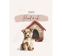Mein Hund und Ich | Geschenkbuch & liebevolles Andenken für Hundebesitzer | 72 Seiten | Softcover | DinA4: Halte die schönsten Abenteuer, Meilensteine ... Fotos, Geschichten und besondere Augenblicke