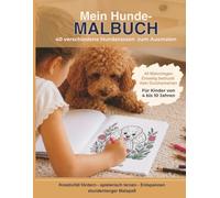 Mein Hunde- Malbuch: 40 niedliche Hunderassen mit Rassebezeichnung zum Ausmalen auch als Geschenk für Kinder von 4 bis 10 Jahren | A4 Format
