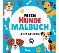 Mein Hunde-Malbuch für Kinder ab 2 Jahren: Ausmalbuch mit niedlichen Hunden für kreative Jungen und Mädchen: 30 niedliche Hunde Motive zum Ausmalen, Kritzeln oder Verschenken für Kinder ab zwei Jahren