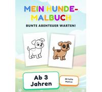 Mein Hunde-Malbuch: Malbuch für Kinder ab 3 Jahren | Hunde-Motive zum Ausmalen | Malbuch für Jungen und Mädchen