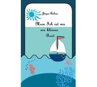 Mein Ich Ist Wie Ein Kleines Boot (ebook)