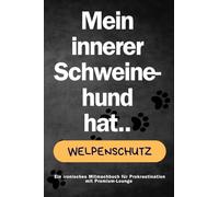 Mein innerer Schweinehund hat Welpenschutz | Geschenkbuch | Motzbuch | Mitmachbuch. Kein Perfektionismus - NUR DU!: Du kannst alles schaffen. Oder eben auch nicht.