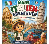 Mein Italien-Abenteuer: Malen, Rätseln & Entdecken - Das große Italien-Mitmachbuch für Kinder mit Ausmalbildern, Spielen, Wissen und kreativen Aktivitäten