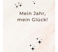 Mein Jahr, mein Glück!: Motivationsbuch; Ideal, um wöchentliche Erfolge und Glück festzuhalten; Glücksmomente; die perfekte Geschenkidee für Freunde und Familie oder für sich selbst