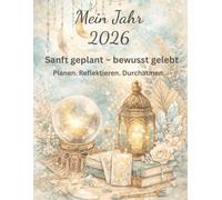Mein Jahr „Sanft geplant - bewusst gelebt“: Mein Jahreskalender mit Wöchentlicher planung mit Einkaufsliste, Essensplaner und Budgetplanung. Platz für meine Notizen, Achtsam meine Woche gestalten.