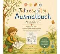 Mein Jahreszeiten-Ausmalbuch: Waldorf-inspiriertes Malbuch für Kinder ab 3 Jahren - Frühling, Sommer, Herbst und Winter mit liebevollen Naturmotiven