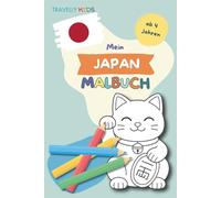 Mein Japan Malbuch: 70 Ausmalbilder für Kinder ab 4 Jahren | Entdecke Japan mit Sehenswürdigkeiten, Kultur, Tieren & Traditionen | Kreatives Reise- & ... die Welt - Ausmalbücher für kleine Entdecker)