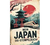 Mein Japan Stempelbuch: Reisetagebuch für Japan-Fans mit Platz für japanische Stempel, Bahn-Abenteuer und Erinnerungen - Eki Stamp Book zum Ausfüllen und Sammeln