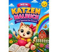 Mein Katzen Malbuch: Süße Abenteuer zum Ausmalen für Kinder von 2-6 Jahren