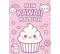 Mein Kawaii Malbuch - Das große süße Malbuch für Kinder: 40 supersüße Motive zum Ausmalen für Spaß, Kreativität & Konzentration