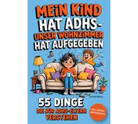 Mein Kind hat ADHS - unser Wohnzimmer hat aufgegeben: 55 Dinge, die nur ADHS-Eltern verstehen - das lustige Geschenkbuch zum Lachen, Wiedererkennen und Durchatmen