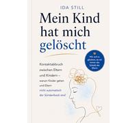 Mein Kind hat mich gelöscht: Kontaktabbruch zwischen Eltern und Kindern - warum Kinder gehen und Eltern nicht automatisch der Sündenbock sind