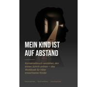 Mein Kind ist auf Abstand: Kontaktabbruch verstehen, den ersten Schritt ordnen - das Workbook für Väter erwachsener Kinder (Geradewert-Protokolle)