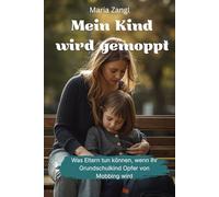 Mein Kind wird gemoppt: Was Eltern tun können, wenn ihr Grundschulkind Opfer von Mobbing wird