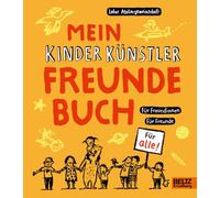 Mein Kinder Künstler Freundebuch: Für Freundinnen. Für Freunde. Für alle.