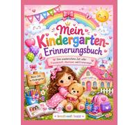 Mein Kindergarten-Erinnerungsbuch: Eine wunderschöne Zeit voller Freundschaft, Abenteuer und Erinnerungen