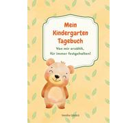 Mein Kindergarten Tagebuch: Ein pädagogisch wertvolles Mitmach-Tagebuch für Kindergartenkinder - mit Platz zum Erzählen, Malen, Gefühle ausdrücken und Erinnerungen festhalten,