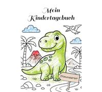 Mein Kindertagebuch, 60 Tage Mal- und Schreibspaß, Kinder 6-10 Jahre, vereinfachtes 5-Minuten Tagebuch für Kreativität und positive Denkweise, ... und Geburtstagskalender: Dinosaurier