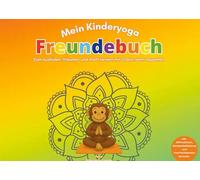Mein Kinderyoga Freundebuch - Meine Kindergartenfreunde: Zum Ausfüllen, Träumen und Kraft tanken mit Charly, dem Yogaaffen: 1