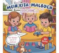Mein Kita-Malbuch - fröhliche Ausmalbilder aus dem Kindergarten-Alltag: für Kinder von 2-7 Jahren | 30 Motive