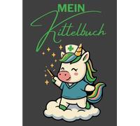 Mein Kittelbuch - Notizbuch für Pflegekräfte, Ärzte und Ärztinnen mit Einhorn Cover: 120-seitiges Notizheft für die Kitteltasche | A6-Format (4,5x6") ... für Pflegeheim, Klinik & ambulanten Dienst