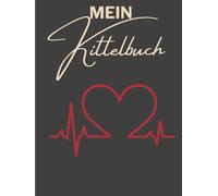 Mein Kittelbuch - Notizbuch für Pflegekräfte, Ärzte und Ärztinnen mit EKG Herz Cover: 120-seitiges Notizheft für die Kitteltasche | A6-Format (4,5x6") ... für Pflegeheim, Klinik & ambulanten Dienst