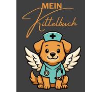 Mein Kittelbuch - Notizbuch für Pflegekräfte, Ärzte und Ärztinnen mit Hund-Cover: 120-seitiges Notizheft für die Kitteltasche | A6-Format (4,5x6") mit ... für Pflegeheim, Klinik & ambulanten Dienst
