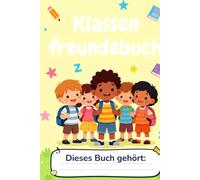 Mein Klassenfreundebuch: Erinnerungsbuch für die Grundschule zum Ausfüllen - Für 20 Schulfreunde, Lehrer und den ersten Schultag - Tolles Geschenk zur Einschulung für Jungen & Mädchen