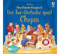 Mein Klassik-Klangbuch: Das Tierorchester spielt Chopin: klassische Musik für Kinder ab 3 Jahren - Soundbuch mit 5 Melodien