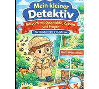 Mein kleiner Detektiv-Malbuch für Kinder ab 4: Malbuch für Kinder ab 4 Jahren mit spannender Geschichte, Rätseln und Detektiv-Quiz