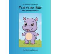 Mein kleiner Hippo: Mein erstes Ausmalbuch, ab 3 Jahren, 40 Hippo - Bilder, perfekt als Geschenk (Coloring Books ab 3 Jahren)