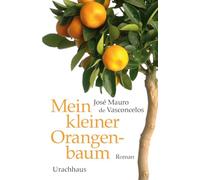Mein kleiner Orangenbaum: Roman