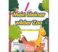 Mein kleiner wilder Zoo: Ein Malbuch für Kinder ab 2 Jahren | 20 süße und einfache Zootiere zum Ausmalen (Meine kleine Malwelt)