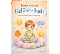 Mein kleines Gefühls-Buch: Gefühle verstehen, benennen und spielerisch ausdrücken für Kinder