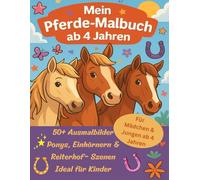 Mein kleines Pferde-Malbuch ab 4 Jahren: 50+ Ausmalbilder mit Ponys, Einhörnern & Reiterhof-Szenen - Für Mädchen & Jungen - Fördert Kreativität & ... - Perfekt für unterwegs, Restaurant & Reisen