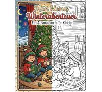 Mein kleines Winterabenteuer: 20 großflächige Wintermotive zum Ausmalen - Einfaches Malbuch für Kinder ab 6 Jahren mit Schnee, Tieren, Winterspaß und ... Wintermomenten (Meine kleinen Abenteuer)