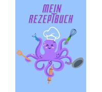 Mein Kochbuch für Kinder: | Rezeptbuch zum Ausfüllen ab 6 Jahren | Platz für 100 Rezepte | Geschlechtsneutrales Design mit Oktopus | Maßhelfer & Wochenplan | Geschenk für kleine Köche