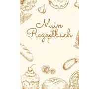 Mein Kochbuch: Liebe geht durch den Magen