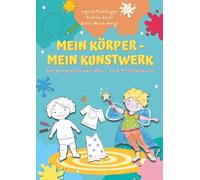 Mein Körper - mein Kunstwerk!: körperpositives Mal- und Kritzelbuch