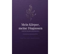 Mein Körper, meine Diagnosen: Symptom-Tracker & Begleitjournal für Endometriose, Adenomyose und PCOS - 6 Monate