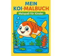 MEIN-KOI-MALBUCH - Süße Koi-Fische zum Ausmalen: 24 niedliche Malvorlagen für Kinder von 4-8 Jahren | Einfach & kindgerecht