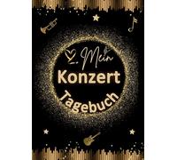 Mein Konzert Tagebuch: Journal, um Erinnerungen an Konzertbesuche frisch zu halten