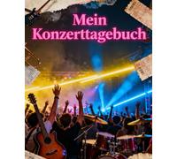 Mein Konzerttagebuch: Ticket-Album und Logbuch zum Organisieren und Bewahren der Erinnerungen an deine Lieblingskonzerte