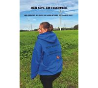 Mein Kopf, ein Feuerwerk - Mein ehrlicher Weg durch das Leben mit einer Spätdiagnose ADHS