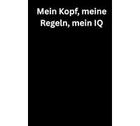 Mein Kopf, meine Regeln, mein IQ: Premium Notizbuch (A5, Hardcover, 100 karierte Seiten)