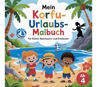 Mein Korfu-Urlaubs-Malbuch: für kleine Abenteurer und Entdecker, ab 4 Jahre
