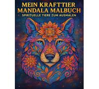 Mein Krafttier - Mandala Malbuch Spirituelle Tiere zum Ausmalen