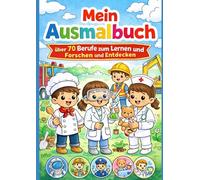 Mein kreatives Ausmalbuch: über 70 Berufe zum Lernen und Forschen und Entdecken