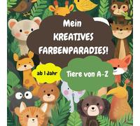 Mein Kreatives Farbenparadies! Tiere von A-Z