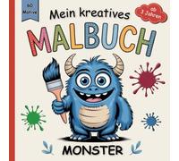 Mein kreatives Malbuch Monster: für Kinder ab 3 Jahren, mit 60 großen einfachen Motiven zur Förderung der Kreativität und Feinmotorik